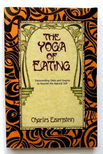 The Yoga of Eating Transcending Diets and Dogma to Nourish the Natural Self PB - Picture 1 of 2