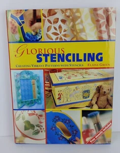Glorious Stenciling : Creating Vibrant Patterns with Stencils by Elaine Green... - Bild 1 von 7