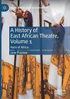 A History Of East African Theatre, Volume 1: Horn Of Africa By Jane Plastow (Eng