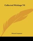 Collected Writings V6 [Paperback] [Dec 06, 2005] Carpenter, Edward