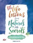 Big Life Lessons from Nature's Littl..., Baxter, Pamela