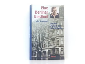 Eine Berliner Kindheit: Zwischen Olympia und Luftschutzkeller Knobloch, Heinz: - Picture 1 of 1