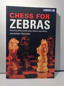 Chess for Zebras : Thinking Differently about Black and White by Jonathan Rowson - Foto 1 di 2