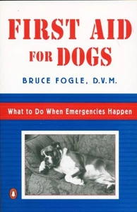 First Aid for Dogs: What to Do When Emergencies Happen - Bruce Fogle, Paperback - Picture 1 of 1