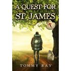 A Quest For St. James - Paperback / Softback New Ray, Tommy 20/11/2020