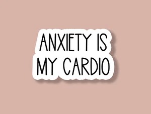 Anxiety Is My Cardio Sticker, Introvert Sticker, Funny Sticker, Waterproof - Picture 1 of 2
