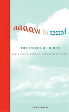 John Bevis Aaaaw to Zzzzzd: The Words of Birds (Hardback) (UK IMPORT)