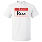 Hello My Name Is Paco T shirt Tee