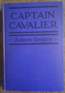 Captain Cavalier by Jackson Gregory - hardcover book - 1927 - Picture 1 of 1