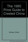 Price Guide to Crested China 1985
