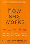 How Sex Works: Why We Look, Smell, Taste, Feel And Act The Way We Do - Good
