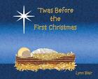 'Twas Before the First Christmas by Lynn Blair (English) Hardcover Book