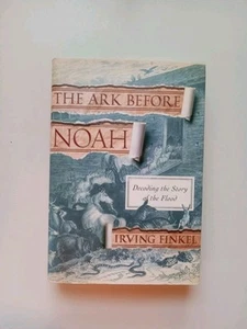 The Ark Before Noah : Decoding the Story of the Flood By Irving Finkel 2014 HC - Picture 1 of 24