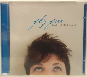 Kathleen Fowle Fly Free CD 2008 Neu werkseitig versiegelt - Bild 1 von 2