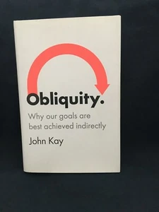 Obliquity by John Kay - Hardcover 2011 First Edition - Imagen 1 de 9