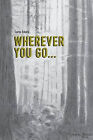 Wherever You Go... By Curtis Eckers - New Copy - 9781539455837