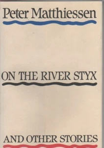 On the River Styx and Other Stories by Peter Matthiessen-1st Ed / As New/As New! - Picture 1 of 1