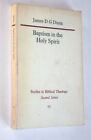 Baptism in the Holy Spirit (Studies in biblical  by Dunn, James D. G. 0334000696