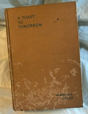 Manning Coles A TOAST TO TOMORROW First Edition 1st Print Soldier's Memory WWI - Image 1 of 4