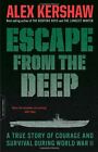 Escape from the Deep: A True Story of Courage and Survival During World War II b