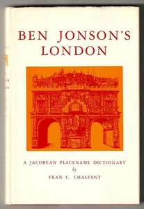 Fran C. Chalfant, Ben Johnson's London: A Jacobean Place Name Dictionary - 1978 - Foto 1 di 6