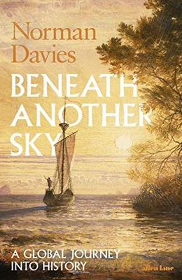 Beneath Another Sky: A Global Journey into History by Davies, Norman Hardback - Image 1 of 2