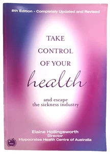 Take Control Of Your Health Escape Sickness Industry 8th Elaine Hollingsworth Au - Picture 1 of 17