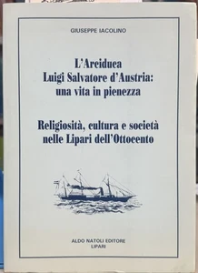 (Storia) G. Iacolino- L'ARCIDUCA LUIGI SALVATORE D'AUSTRIA: UNA VITA IN PIENEZZA - Imagen 1 de 1