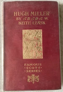 HUGH MILLER by KEITH LEASK (FAMOUS SCOTS SERIES) VERY GOOD ANTIQUE 1896 HC - Bild 1 von 4