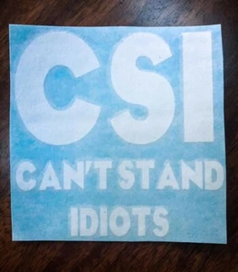 CSI Cant Stand Idiots Vinyl vehicle window decal - Picture 1 of 2