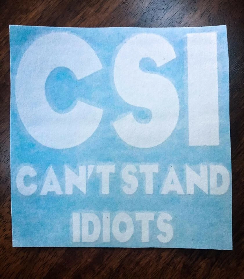 CSI Cant Stand Idiots Vinyl vehicle window decal - Image 1 of 2