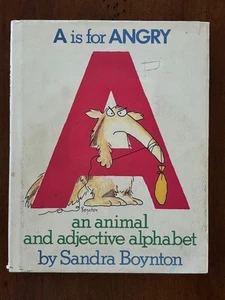 Sandra Boynton. A is for Angry: An Animal and Adjective Alphabet. [1st ed.] - Picture 1 of 6