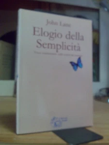 John Lane - ELOGIO DELLA SEMPLICITÀ / VIVERE....NELLA SOCIETÀ DEI CONSUMI - 2006 - Foto 1 di 2