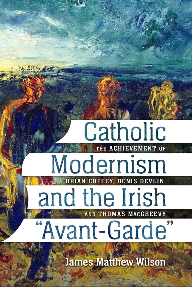 Catholic Modernism and the Irish "Avant-Garde": The Achievement of Brian Cof... - Image 1 of 1