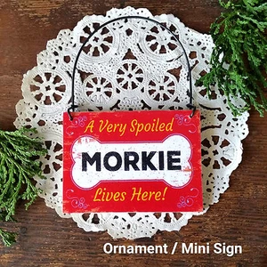 Wood Dog Ornament Mini Sign * A SPOILED MORKIE Lives Here Gift USA New All Breed - Picture 1 of 5