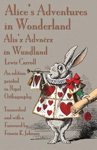 Alice's Adventures in Wonderland: An edition printed in ?spel Orthography by Lew - Picture 1 of 1