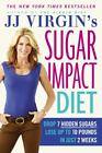 JJ Virgin's Sugar Impact Diet: Drop 7 Hidden Sugars, Lose Up to 10 Pounds in Jus
