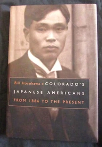 COLORADO'S JAPANESE AMERICANS FROM 1886 TO THE PRESENT by HOSAKAWA--HC/DJ/SIGNED - Picture 1 of 4
