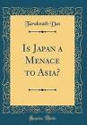 Is Japan a Menace to Asia Classic Reprint, Tarakna