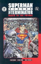 SUPERMAN VS. TERMINATOR: DEATH TO FUTURE By Alan Grant & Steve Pugh *BRAND NEW*