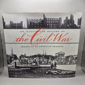 An Illustrated History Of The Civil War Hardcover Images Of An American Tragedy  - Picture 1 of 8