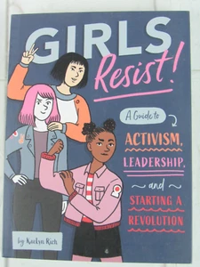 Girls Resist!: A Guide to Activism, Leadership, and Starting a Revolution - Picture 1 of 2