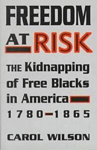 Wolność zagrożona: porwanie wolnych czarnych w Ameryce, 1780-1865