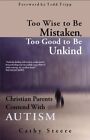 Too Wise To Be Mistaken, Too Good To Be Unkind: Christian By Cathy Steere *New*