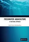 Freshwater Aquaculture: A Functional Approach by Biplab Kumar Bandyopadhyay Hard