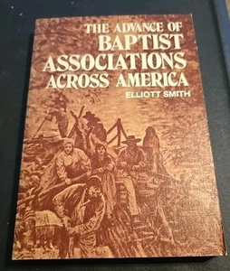 The Advance of Baptist Associations Across America by Elliott Smith - Picture 1 of 2
