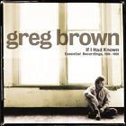 GREG BROWN - IF I HAD KNOWN  2 CD NEW