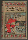 Vintage Bravest of the Brave by G A Henty from A L Burt