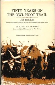 FIFTY YEARS OWL HOOT TRAIL JIM HERRON 1st SHERIFF OKLAHOMA TERRITORY OT SIGNED - Picture 1 of 1