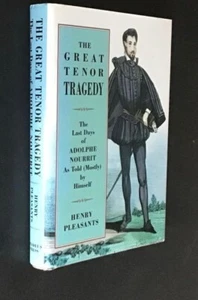 The Great Tenor Tragedy : The Last Days of Adolphe Nourrit, As Told (Mostly) by - Bild 1 von 1